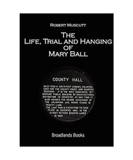 The Life, Trial and Hanging of