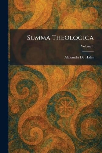 Summa theologica alexandri - by,