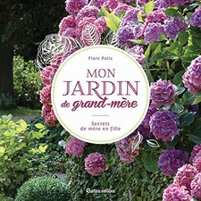 Mon jardin de grand-mère: Secrets de m..., Palix, Flore