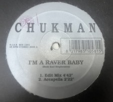 CHUKMAN - IM A RAVER BABY - 12” VINYL RECORD - 95 HARDCORE GABBER RAVE DJ