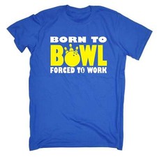 Born To Bowl Forced To Work