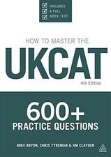 How To Master The UKCAT: 600+ Practice Questions - Bryon, Mike