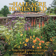 The Half-Acre Homestead: 46 Years of Building and Gardening: 46 Years of Buildin