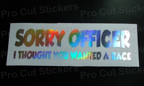 Sorry officer wanted - sorry,