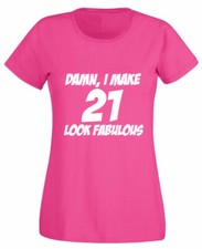 Damn 21 Fab Ladies T-Shirt 21st birthday gift for 21 year old her girl daughter