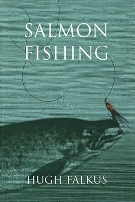 Salmon fishing falkus hugh - salmon, fishing,