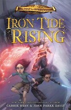 Iron Tide Rising: Book 4 (The Map to Everywhere) by Ryan, Carrie
