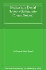 Getting into Dental School (Getting into Course Guides)-Joe Rust