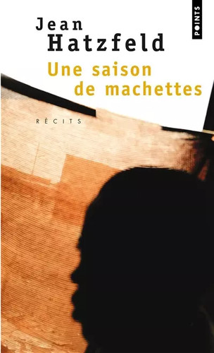 Une saison machettes - machettes,, jean