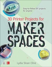 3D Printer Projects for Makerspaces (ELECTRONICS) - Cline, Lydia Sloan