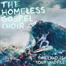 THE HOMELESS GOSPEL CHOIR - THIS LAND IS YOUR LANDFILL (CD) NEW SEALED