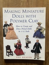 Making Miniature Dolls with Polymer Clay by Sue Heaser - Paperback