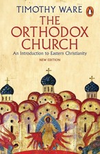 The Orthodox Church: An Introduction to Eastern Christianity, Ware, Timothy, New