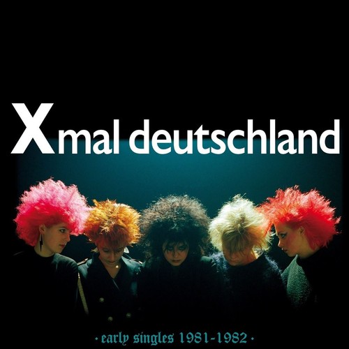 Xmal deutschland early - xmal,
