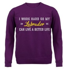 I Work Hard For My Labrador -