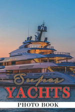 Super Yachts Photo Book: Superyacht Colorful Pages for All Ages Relaxation and S