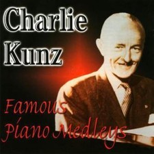 Charlie Kunz: Famous Piano Medleys