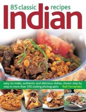 85 Classic Indian Recipes: Easy-to-make, Authentic and Delicious  ,.1843093324
