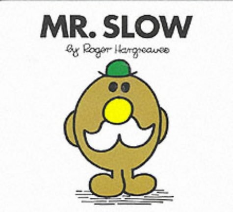 Slow - mr., men)
