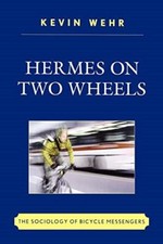 Hermes on Two Wheels: The Sociology of Bicycle Messengers (2009)