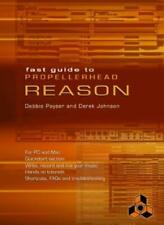 Fast Guide to Propellerhead Reason By Debbie Poyser,Derek Johns .9781870775816
