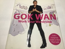 Work Your Wardrobe: Gok's Gorgeous Guide to Style that Lasts by Gok Wan...