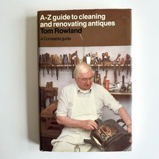 A-Z Guide to Cleaning and Renovating Antiques, DIY Vintage Hardback, Tom Rowland