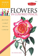 Flowers in Colored Pencil: Learn to render a variety of flor... by Knox, Cynthia