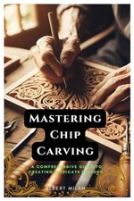 Mastering Chip Carving: A