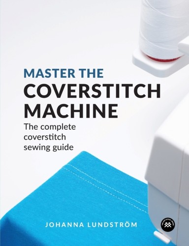 Master the coverstitch machine - coverstitch,