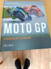 Moto GP a Photographic Celebration by Phil Wain & Freddie Spencer