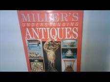 Millers Understanding Antiques