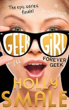 Smale, Holly : Forever Geek: Book 6 (Geek Girl) Expertly Refurbished Product