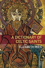 A Dictionary of Celtic Saints, Rees, Elizabeth