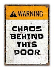 Funny Chaos Warning Metal Sign
