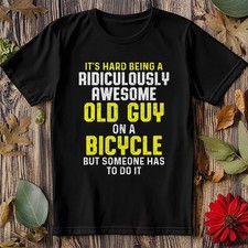 Ridiculously Awesome Old Guy Funny Cycling Bike Riding Tees & T-Shirts