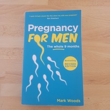 Pregnancy for Men: The whole nine months (PAPERBACK) by Woods, Mark Book The