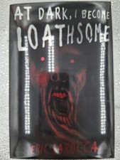 At Dark, I Become Loathsome by
