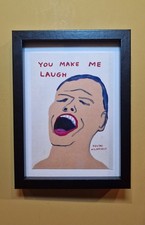 David Shrigley Framed Mini-Print: You Make Me Laugh, You're Hilarious