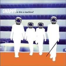 GNAPPY - Is This A Machine - CD - **Excellent Condition**