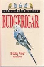 All About Your Budgerigar - Bradley Viner