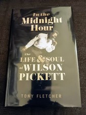 SIGNED, In the Midnight Hour: The Life & Soul of Wilson Pickett by Tony Fletcher