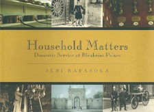 Household Matters: Domestic Service at Blenheim Palace - Bapasola, Jeri