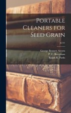 Portable Cleaners for Seed Grain; E141 by George Bennett 1910-1998 Alcorn