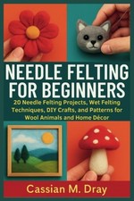 Needle Felting for Beginners