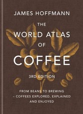 The World Atlas of Coffee 3rd