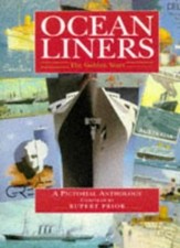 Ocean Liners: The Golden Years, A Pictorial Anthology,Rupert Prior