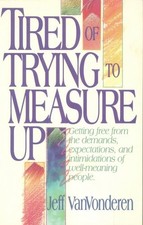 Tired of Trying to Measure up