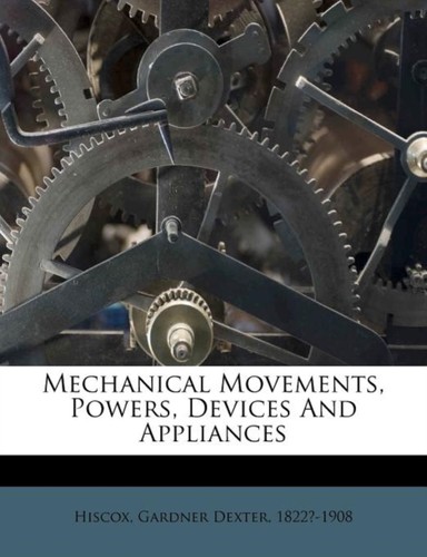 Hiscox mechanical movements - hiscox,