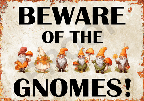 Beware the gnomes - beware, of
